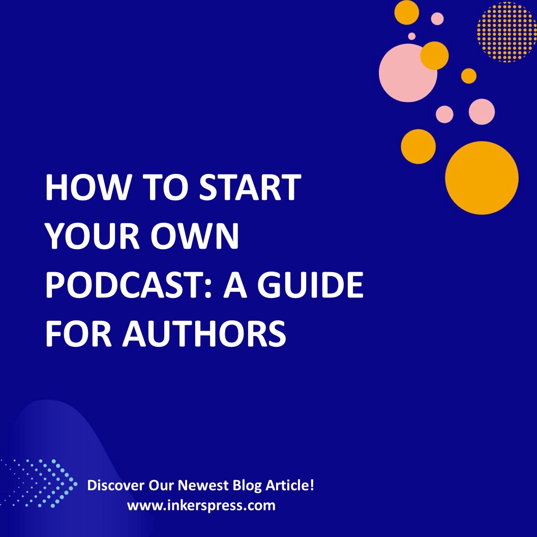 How To Start Your Own Podcast: A Guide For Authors