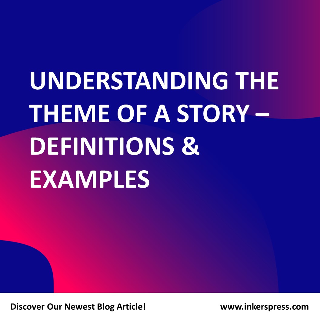 understanding-the-theme-of-a-story-definitions-examples-inkerspress